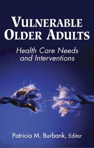 Vulnerable Older Adults : Health Care Needs and Interventions - Patricia M. ... Vulnerable Older Adults : Health Care Needs and Interventions - Patricia M. ...
