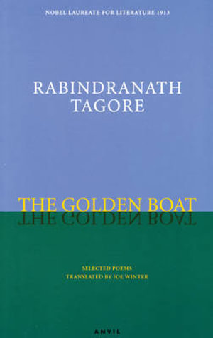 The Golden Boat: Selected Poems Rabindranath Tagore and Joe Winter