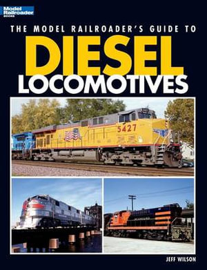 The Model Railroader's Guide to Diesel Locomotives Jeff Wilson