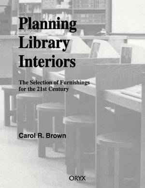 Selecting Library Furniture: A Guide for Librarians, Designers, and Architects Carol R. Brown