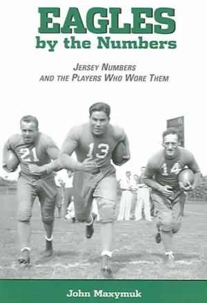 Eagles the Numbers: Jersey Numbers and the Players Who Wore Them