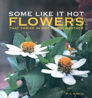 Some Like it Hot: Flowers That Thrive in Hot Humid Weather P. J. Gartin