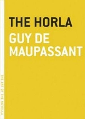 The Horla (The Art of the Novella) Guy de Maupassant and Charlotte Mandell