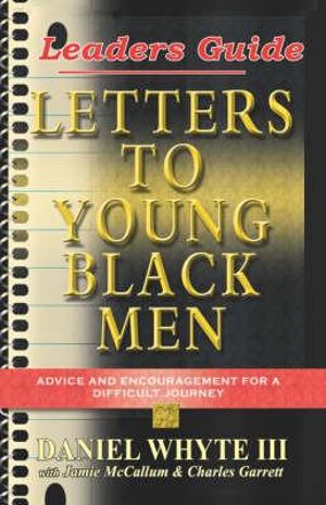 Study Guide: Letters To Young Black Men Daniel Whyte III, Jamie McCallum and Charles Garrett