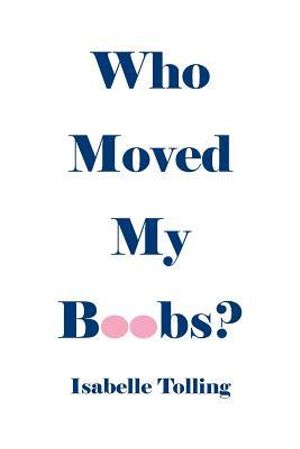 Who Moved My Boobs Isabelle Tolling