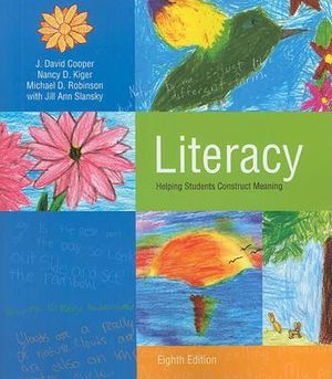 Literacy: Helping Students Construct Meaning J. David Cooper, Nancy D. Kiger, Michael D. Robinson and Jill Ann Slansky