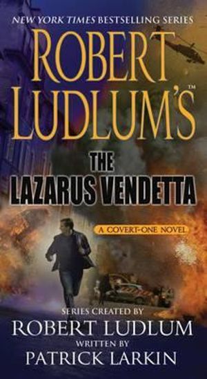 Robert Ludlum's The Lazarus Vendetta: A Covert-One Novel Patrick Larkin