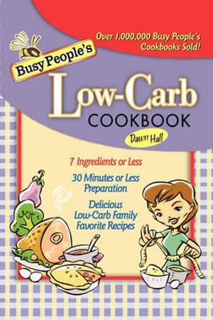 Busy People's Low-Carb Cookbook (Busy People Cookbooks) Dawn Hall