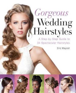 Wedding Hairstyles : A Step-by-step Guide to 34 Spectacular Hairstyles ...