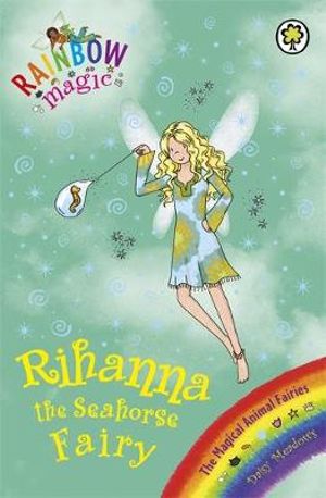 Magical Animal Fairies #4: Rihanna the Seahorse Fairy: A Rainbow Magic Book Magical Animal Fairies #4: Rihanna the Seahorse Fairy: A Rainbow Magic Book