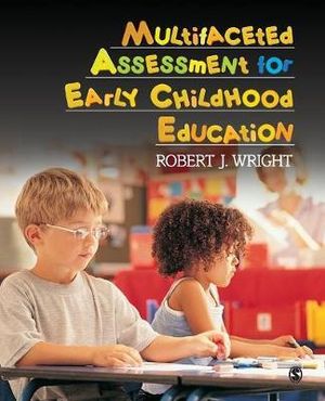 Multifaceted Assessment for Early Childhood Education Robert J. Wright