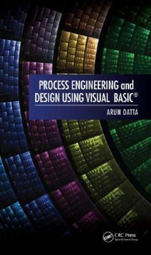 Process Engineering and Design Using Visual Basic Arun K. Datta