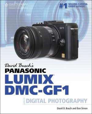 David Busch's Panasonic Lumix DMC-GF1 Guide to Digital Photography (David Busch's Digital Photography Guides) Dan Simon