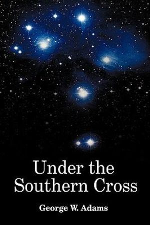 Under the Southern Cross George W. Adams