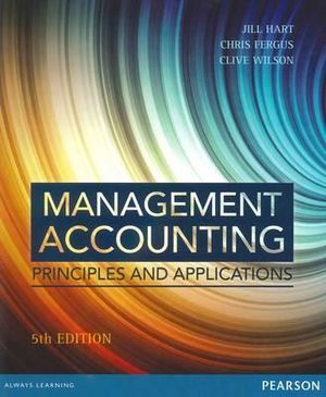 MANAGEMENT ACCOUNTING: PRINCIPLES & APPLICATIONS - 5TH EDITION