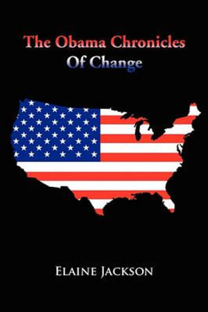 The Obama Chronicles Of Change Elaine Jackson