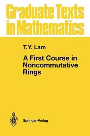 A First Course in Noncommutative Rings T. Y. Lam