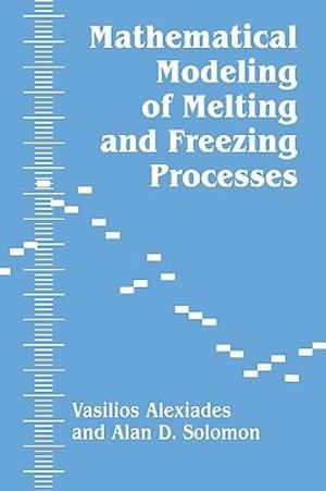 Mathematical modeling of melting and frezing processes V. Alexiades