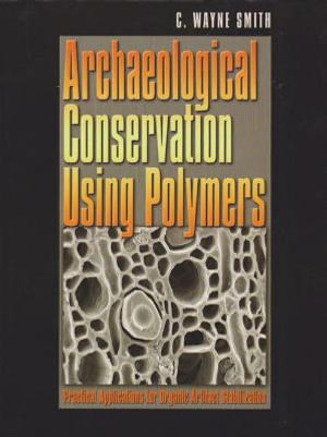 Archaeological Conservation Using Polymers C. Wayne Smith