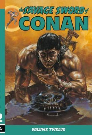 The Savage Sword of Conan Volume 12 Jim Owsley, Larry Yakata, Gary Kwapisz and Mike Docherty