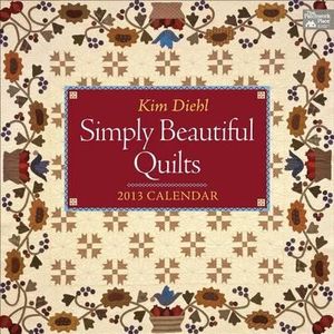 Simply Beautiful Quilts 2013 Calendar Kim Diehl