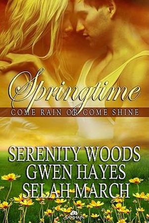 Come Rain or Come Shine Gwen Hayes, Selah March and Serenity Woods