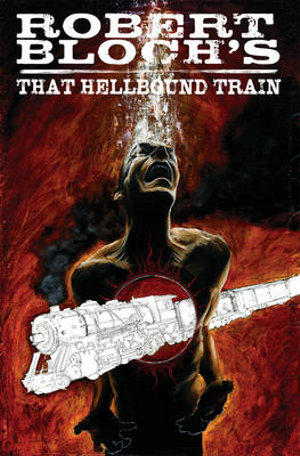 http://covers.booktopia.com.au/big/9781613770719/robert-bloch-s-that-hellbound-train.jpg