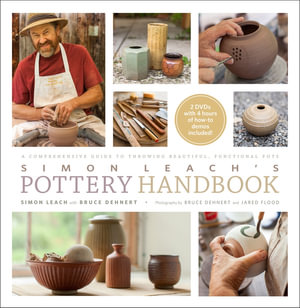 Simon Leach's Pottery Handbook Bruce Dehnert and Jared Flood