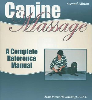 Canine Massage: A Complete Reference Manual Jean-Pierre Hourdebaigt