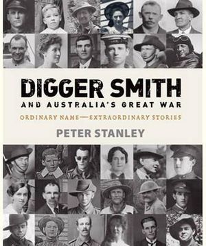 Digger Smith and Australia's Great War Peter Stanley