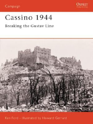 Cassino 1944: Breaking the Gustav Line Howard Gerrard, Ken Ford