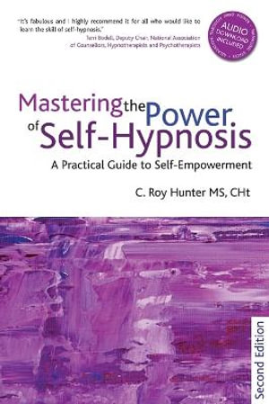 Mastering the Power of Self-hypnosis: A Practical Guide to Self Empowerment C. Roy Hunter