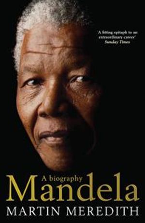Nelson Mandela Biography Martin Meredith | booktopia mandela a biography by martin meredith Nelson Mandela Biography Martin Meredith | booktopia mandela a biography by martin meredith