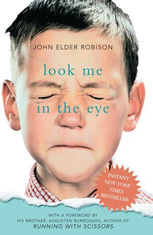 look me in the eye essay Our reading guide for look me in the eye by john elder robison includes book club discussion questions, book reviews, plot summary-synopsis and author bio. look me in the eye essay Our reading guide for look me in the eye by john elder robison includes book club discussion questions, book reviews, plot summary-synopsis and author bio.
