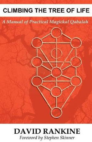 Climbing the Tree of Life: A Manual of Practical Magickal Qabalah David Rankine and Stephen Skinner