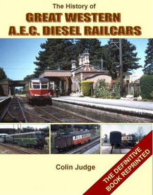 History of the Great Western a.E.C. Diesel Railcars Colin Judge