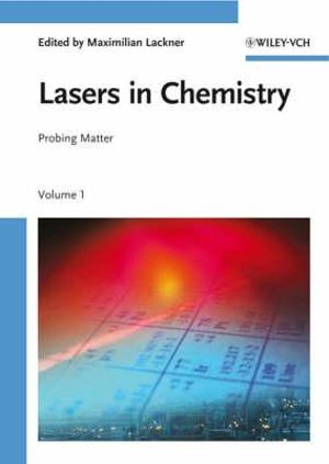 Lasers in Chemistry: Probing and Influencing Matter Maximilian Lackner and Franz Winter