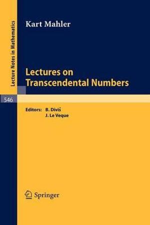 Lectures on Transcendental Numbers Kurt Mahler