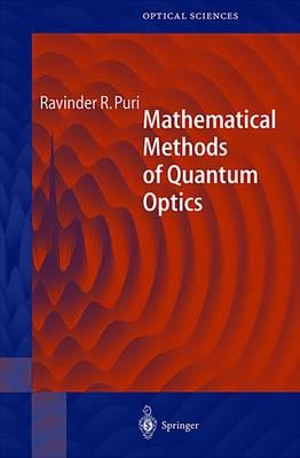 Mathematical methods of quantum optics Ravinder R. Puri