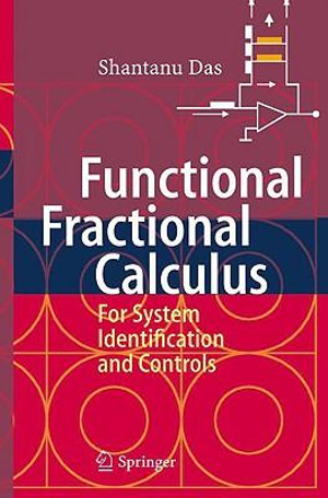 Functional fractional calculus for system identification and controls Shantanu Das