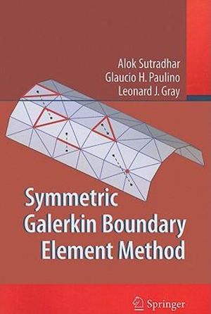 Symmetric Galerkin Boundary Element Method Alok Sutradhar, Glaucio H. Paulino, Leonard J. Gray