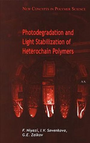 Photodegradation and Light Stabilization of Heterochain Polymers F. Niyazi, G. E. Zaikov, I. V. Savenkova