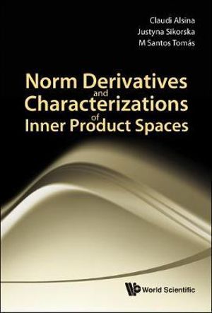 Norm derivatives and characterizations of inner product spaces Claudi Alsina, Justyna Sikorska, M. Santos Tomas