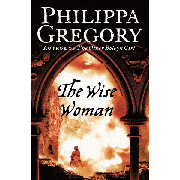 The Wise Woman by Philippa Gregory The Wise Woman by Philippa Gregory