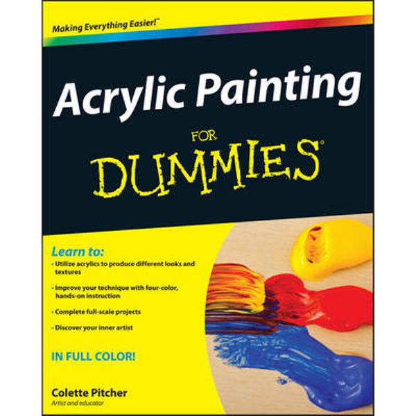 Acrylic Painting For Dummies, For Dummies by Colette Pitcher
