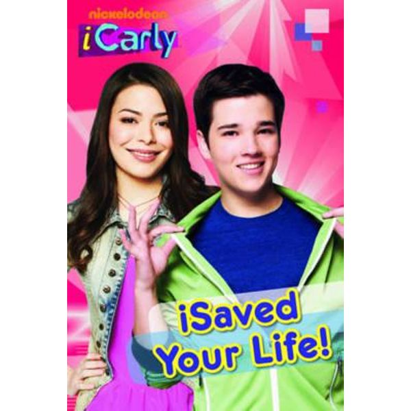 I Saved Your Life Icarly Icarly By Nickelodeon 9780857071781 Booktopia