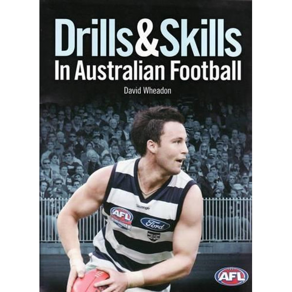 Drills & Skills in Australian Football , AFL Aussie Rules Football Skills Manual by David