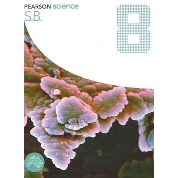 Pearson Science 8, Student Book Australian Curriculum by Greg Rickard