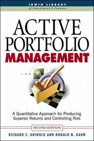 Cover of Active Portfolio Management: A Quantitative Approach for Producing Superior Returns and Selecting Superior Returns and Controlling Risk