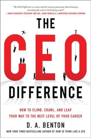 Cover of The CEO Difference: How to Climb, Crawl, and Leap Your Way to the Next Level of Your Career